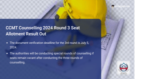 CCMT Counselling 2024 Round 3 Seat Acceptance Fee Payment Deadline on July 4, Special Round Vacant Seat Announcement on July 12
